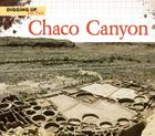Chaco Canyon (Digging Up the Past) By Chris Eboch Cover Image