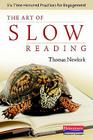 The Art of Slow Reading: Six Time-Honored Practices for Engagement By Thomas Newkirk Cover Image