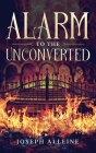 Alarm to the Unconverted: Annotated By Joseph Alleine Cover Image