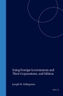 Suing Foreign Governments and Their Corporations, 2nd Edition By Joseph Dellapenna Cover Image
