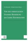 Von Des Christlichen Standes Besserung - 500 Jahre Reformation By Ute Mennecke (Editor), Hellmut Zschoch (Editor) Cover Image