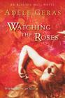 Watching the Roses: The Egerton Hall Novels, Volume Two By Adèle Geras Cover Image