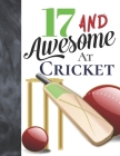 17 And Awesome At Cricket: Sketchbook Activity Book Gift For Cricket Players - Bat And Ball Sketchpad To Draw And Sketch In By Krazed Scribblers Cover Image