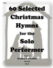 60 Selected Christmas Hymns for the Solo Performer-horn version Cover Image