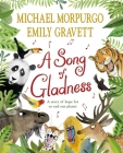 A Song of Gladness: A Story of Hope for Us and Our Planet By Michael Morpurgo, Emily Gravett (Illustrator) Cover Image