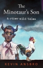 The Minotaur's Son: & other wild tales By Kevin Ansbro Cover Image