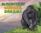 Mountain Gorilla Dreams By Kristen Halverson, Tatiana Kutsachenko (Illustrator) Cover Image