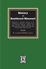 The History of Southeast Missouri. Embracing an Historical Account of the Counties of St. Genevieve, St. Francois, Perry, Cape Girardeau, Bollinger, M By Goodspeed Publishing Company Cover Image