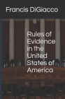 Rules of Evidence in the United States of America By Francis Digiacco Cover Image
