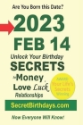 Born 2023 Feb 14? Your Birthday Secrets to Money, Love Relationships Luck: Fortune Telling Self-Help: Numerology, Horoscope, Astrology, Zodiac, Destin Cover Image