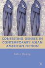 Contesting Genres in Contemporary Asian American Fiction By B. Huang Cover Image