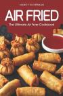 Air Fried: The Ultimate Air Fryer Cookbook By Nancy Silverman Cover Image