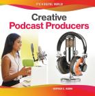 Creative Podcast Producers By Heather C. Hudak Cover Image