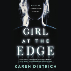 Girl at the Edge Lib/E By Karen Dietrich, Lilla Crawford (Read by) Cover Image