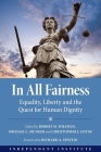 In All Fairness: Equality, Liberty, and the Quest for Human Dignity By Chris J. Coyne (Editor), Michael C. Munger (Editor), Robert M. Whaples (Editor), Richard A. Epstein, LLB (Foreword by) Cover Image