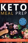 Keto Meal Prep: 50 Quick & Easy Ketogenic Recipes for Rapid Weight Loss, Better Health and a Sharper Mind (7 Day Meal Plan to help peo Cover Image