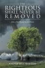 The Righteous Shall Never be Removed: Like a Tree Planted by the Waters By Pastor Bill Madison Cover Image