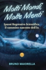 Molti Mondi, Molte Menti: Ipnosi Regressiva Scientifica. Il cammino nascosto dell'Io. Cover Image