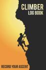 Climber Log Book: Record Your Ascent Cover Image