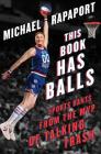 This Book Has Balls: Sports Rants from the MVP of Talking Trash By Michael Rapaport Cover Image