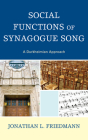 Social Functions of Synagogue Song: A Durkheimian Approach By Jonathan L. Friedmann Cover Image