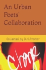 An Urban Poets' Collaboration By Jameson Dent (Contribution by), Hafeez Abdullah (Contribution by), Dayron H. Proctor Cover Image