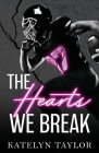 The Hearts We Break By Katelyn Taylor Cover Image