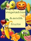 Vegetables And Fruits: Coloring Book/apricot/cherry/kiwi/pumpkin/mushroom/tomato... By Jessica Taylor Cover Image