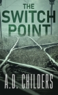 The Switch Point By A. D. Childers Cover Image