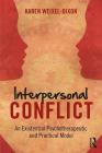 Interpersonal Conflict: An Existential Psychotherapeutic and Practical Model By Karen Weixel Dixon Cover Image