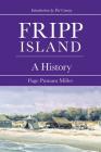Fripp Island: A History By Page Putnam Miller Cover Image