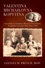 Valentina Michailovna Kopytina: from Stalin to Auschwitz, Rescue & New Identity, Trained for a German War Nurse, USA Cover Image