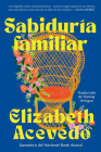 Family Lore \ Sabiduría familiar (Spanish edition) By Elizabeth Acevedo Cover Image