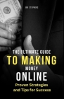 The Ultimate Guide to Making Money Online: Proven Strategies and Tips for Success (Large Print Edition) Cover Image