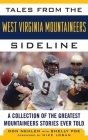 Tales from the West Virginia Mountaineers Sideline: A Collection of the Greatest Mountaineers Stories Ever Told (Tales from the Team) Cover Image