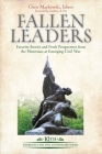 Fallen Leaders: Favorite Stories and Fresh Perspectives from the Historians of Emerging Civil War By Chris Mackowski (Editor), Zachery A. Fry (Foreword by) Cover Image