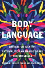 Body Language: Writers on Identity, Physicality, and Making Space for Ourselves By Nicole Chung (Editor), Matt Ortile (Editor) Cover Image
