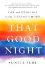 That Good Night: Life and Medicine in the Eleventh Hour Cover Image