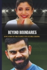 Beyond Boundaries: The Love Story of Virat Kohli and Anushka Sharma The Virat Kohli Story Cover Image