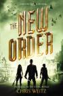 The New Order (The Young World #2) By Chris Weitz Cover Image
