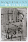 Writings on Medicine (Forms of Living) By Georges Canguilhem, Stefanos Geroulanos (Translator), Todd Meyers (Translator) Cover Image