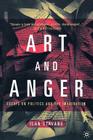 Art and Anger: Essays on Politics and the Imagination Cover Image