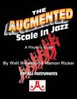 The Augmented Scale in Jazz (Player's Guide for All Instruments) By Walt Weiskopf, Ramon Ricker Cover Image