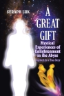 A Great Gift: Mystical Experiences of Enlightenment in the Abyss Cover Image