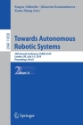 Towards Autonomous Robotic Systems: 20th Annual Conference, Taros 2019, London, Uk, July 3-5, 2019, Proceedings, Part II By Kaspar Althoefer (Editor), Jelizaveta Konstantinova (Editor), Ketao Zhang (Editor) Cover Image
