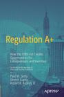 Regulation A+: How the Jobs ACT Creates Opportunities for Entrepreneurs and Investors Cover Image