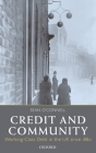 Credit and Community: Working-Class Debt in the UK Since 1880 By Sean O'Connell Cover Image