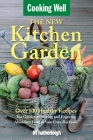 The New Kitchen Garden: The Guide to Growing and Enjoying Abundant Food in Your Own Backyard (Cooking Well #10) Cover Image