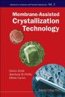 Membrane-Assisted Crystallization Technology (Advances in Chemical and Process Engineering #2) By Enrico Drioli, Gianluca Di Profio, Efrem Curcio Cover Image