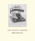 The Passive Vampire By Gherasim Luca, Krzysztof Fijalkowski (Translator) Cover Image
